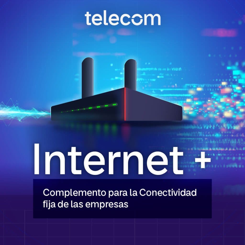 Telecom presentó Internet+ un complemento a la conectividad fija para empresas