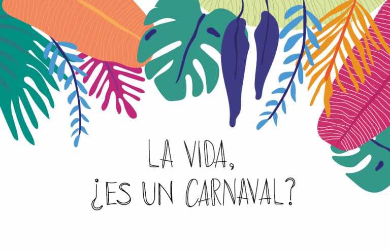 La vida es un carnaval para celebrar y disfrutar decía Celia Cruz